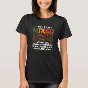 Yes I Am Mixed with Black Pride African American M T-Shirt