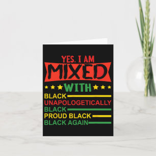 Yes I Am Mixed With Black Proud African Black Hist Card