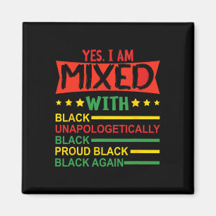 Yes I Am Mixed With Black Proud African Black Hist Magnet
