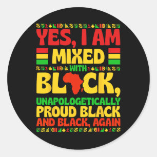 Yes I Am Mixed With Black Proud Black History Men Classic Round Sticker