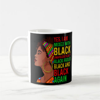 Yes I Am Mixed With Black Women African Black Hist Coffee Mug
