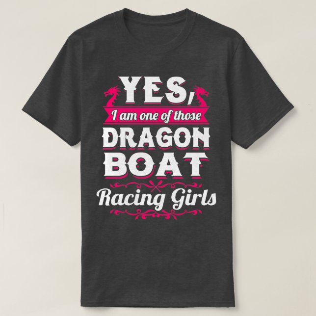 Yes I Am One Of Those Dragon Boat Racing Girls T-Shirt (Design Front)