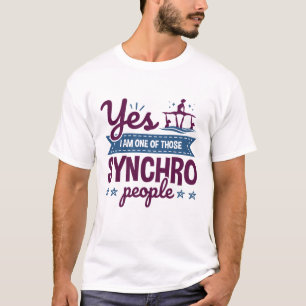 Yes I Am One of Those Synchro People Swimming T-Shirt