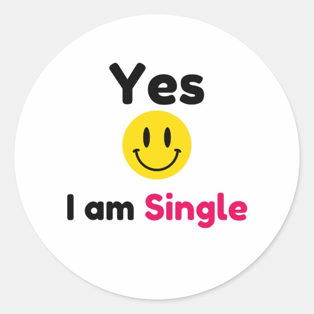 Yes I am single designs Classic Round Sticker (Front)