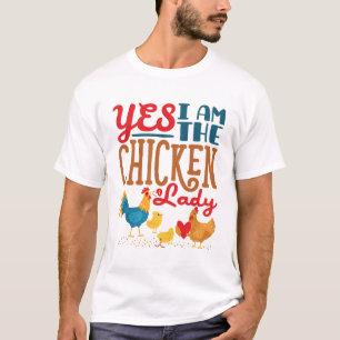 Yes I Am the Chicken Lady Chickens T-Shirt