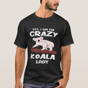 Yes I Am The Crazy Koala Lady Koala Bear T-Shirt