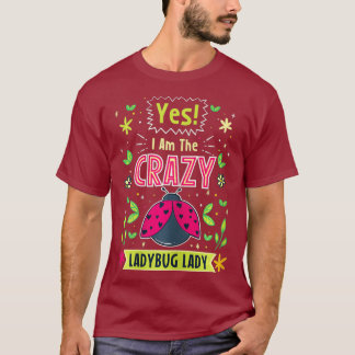 Yes I Am The Crazy Ladybug Lady Cute Insect T-Shirt
