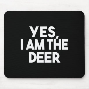 Yes, I Am The Deer Shirt, Animal Lover Couple Matc Mouse Pad