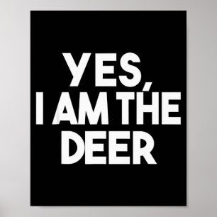 Yes, I Am The Deer Shirt, Animal Lover Couple Matc Poster