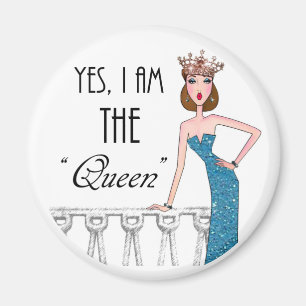 Yes, I am THE "Queen" Magnet