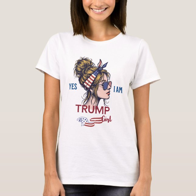 Yes I Am Trump Girl T-Shirt (Front)