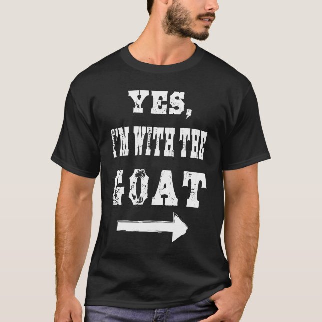 Yes I am with the goat  Halloween costume T-Shirt (Front)