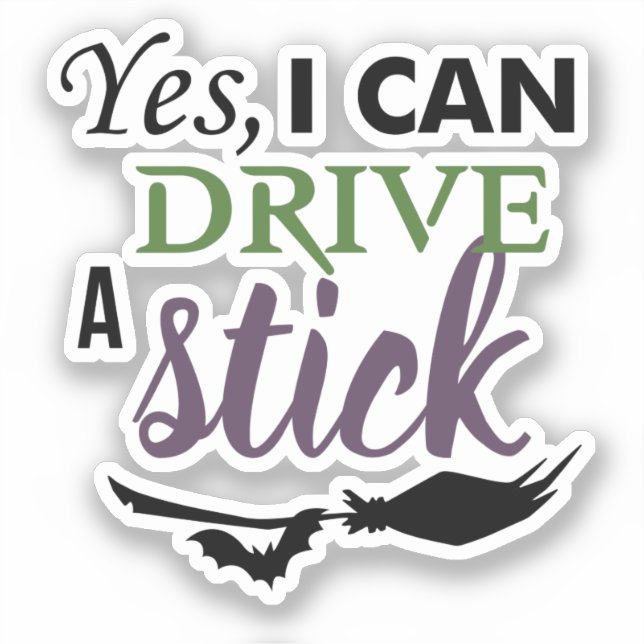 Yes I Can Drive A Stick (Front)