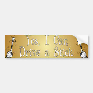 Yes, I Can Drive a Stick! Bumper Sticker