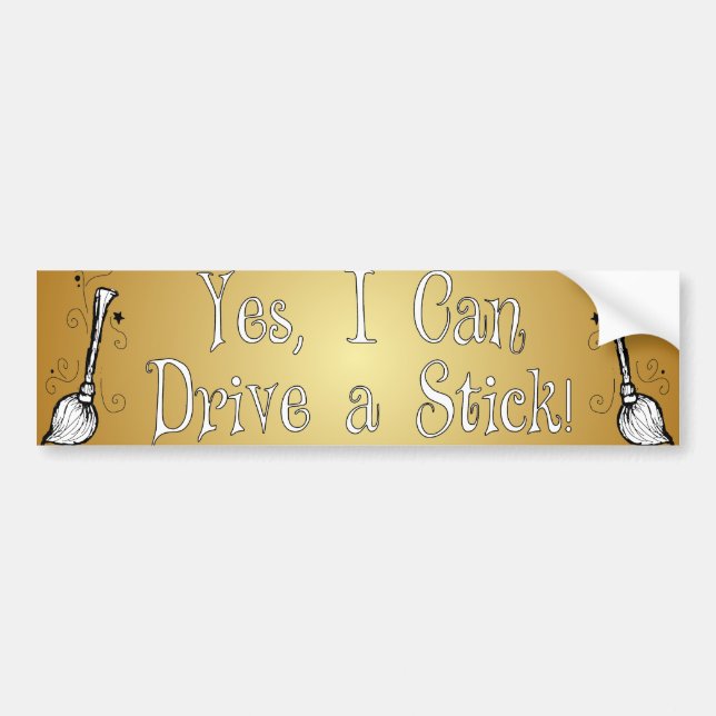 Yes, I Can Drive a Stick! Bumper Sticker (Front)