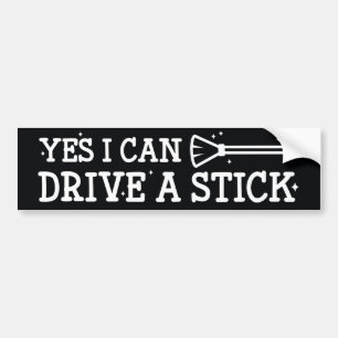 Yes I Can Drive A Stick Bumper Sticker