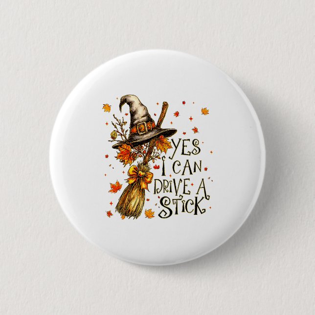 Yes I Can Drive A Stick Fall Halloween Soky Witch  6 Cm Round Badge (Front)