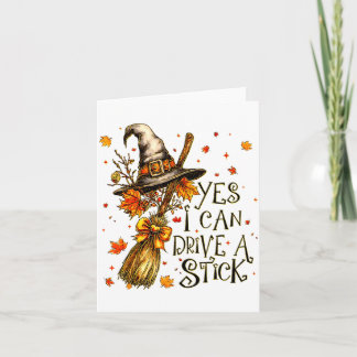 Yes I Can Drive A Stick Fall Halloween Soky Witch Card