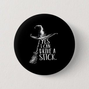 Yes I Can Drive A Stick Funny Halloween Soky Witch 6 Cm Round Badge