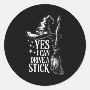 Yes I Can Drive A Stick Funny Halloween Soky Witch Classic Round Sticker