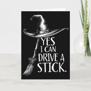 Yes I Can Drive A Stick Funny Halloween Spooky Wit Card