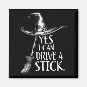 Yes I Can Drive A Stick Funny Halloween Spooky Wit Magnet