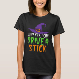 Yes I Can Drive A Stick Funny Halloween Spooky Wit T-Shirt