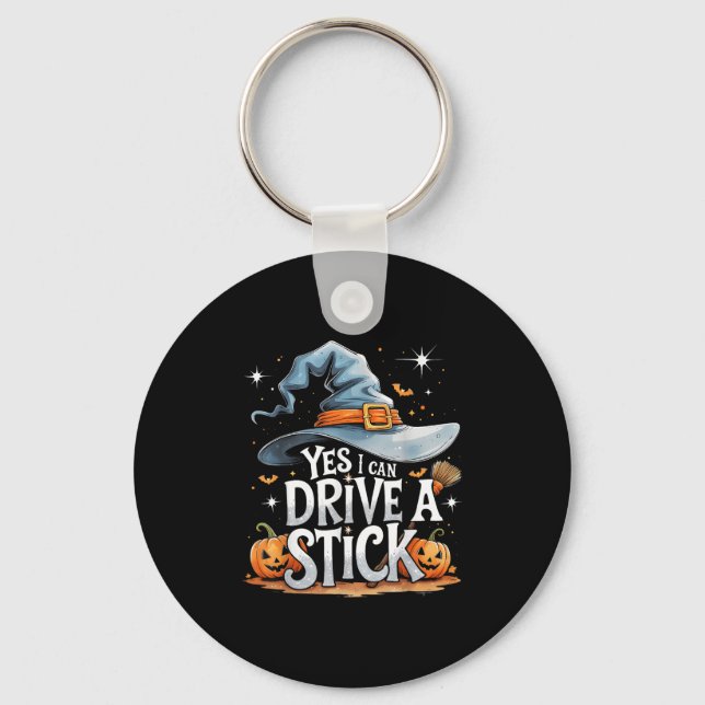 Yes I Can Drive A Stick Funny Halloween Witch Gift Key Ring (Front)