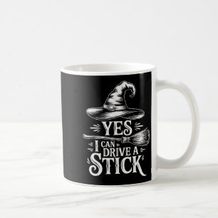Yes I Can Drive A Stick Funny Witch Halloween Broo Coffee Mug