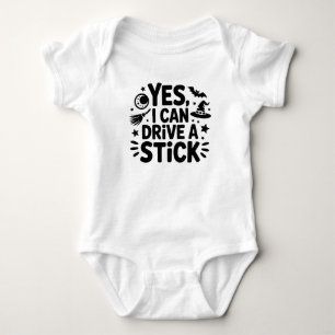 Yes, I Can Drive a Stick – Funny Witch Halloween D Baby Bodysuit