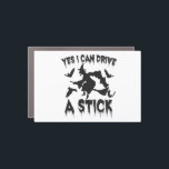 Yes i Can Drive a Stick Funny Witch Halloween Gift Car Magnet<br><div class="desc">witch, halloween, spooky, funny, sarcastic, gift, scary, bats, birthday</div>