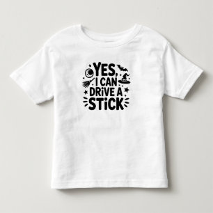 Yes, I Can Drive a Stick – Funny Witch Halloween Toddler T-Shirt