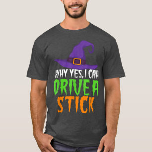 Yes I Can Drive A Stick Funny Women's Witch Hallo T-Shirt