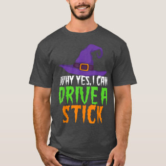 Yes I Can Drive A Stick Funny Women's Witch  Hallo T-Shirt