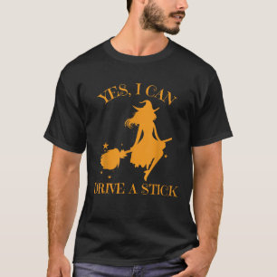Yes I Can Drive A Stick Halloween Funny Witch Scar T-Shirt