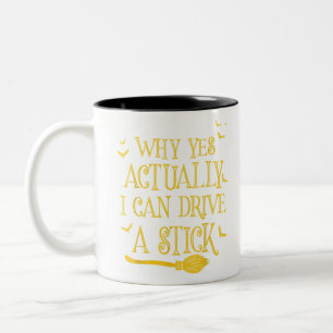 Yes I Can Drive A Stick Halloween Witch Hat Women Two-Tone Coffee Mug