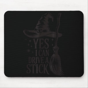 Yes I Can Drive A Stick Soky Witch Funny Halloween Mouse Pad