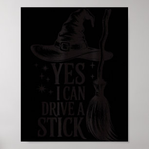 Yes I Can Drive A Stick Soky Witch Funny Halloween Poster