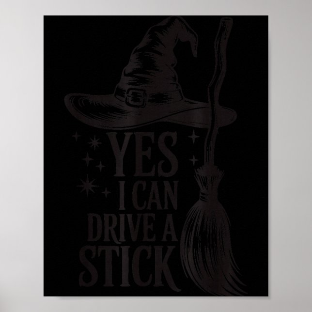 Yes I Can Drive A Stick Soky Witch Funny Halloween Poster (Front)