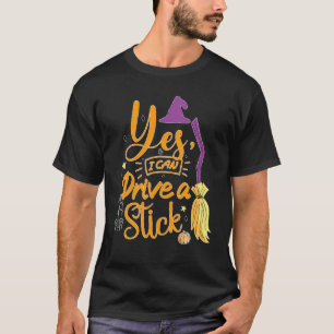 Yes I Can Drive A Stick T-Shirt