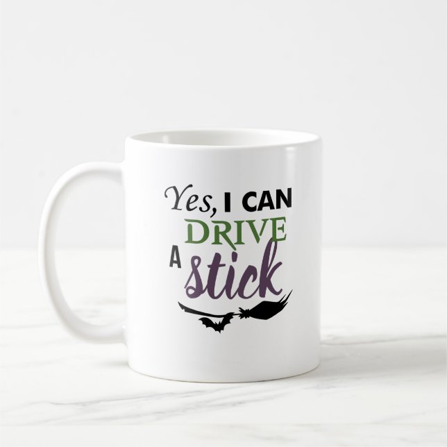 Yes I Can Drive A Stick - Witch Broom Coffee Mug (Left)