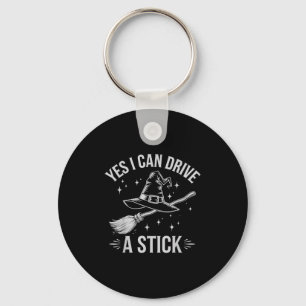 Yes I Can Drive A Stick Witch Broom Halloween Cost Key Ring