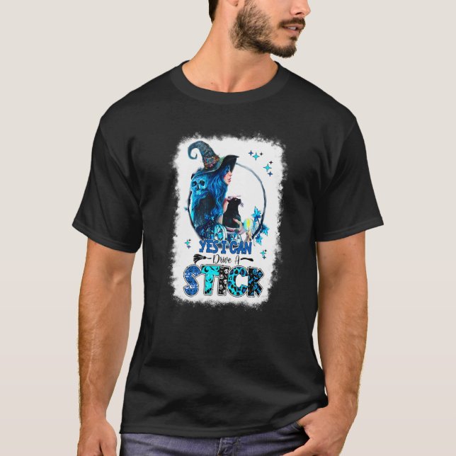 Yes I Can Drive A Stick Witch Broomstick Halloween T-Shirt (Front)