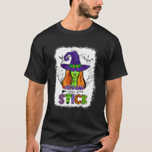 Yes I Can Drive A Stick Witch Broomstick Halloween T-Shirt