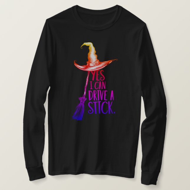 "Yes I Can Drive a Stick" Witch Hat  T-Shirt (Design Front)