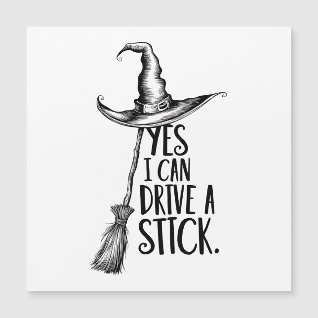 “Yes I Can Drive A Stick” Witch Pun  (Front)