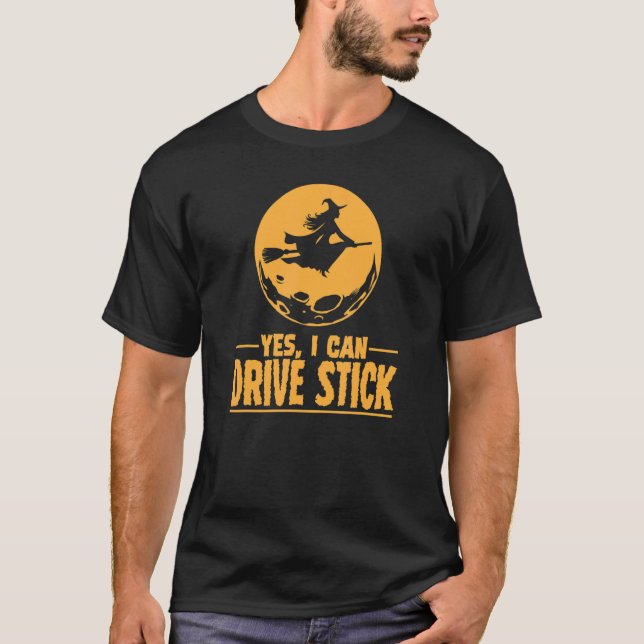 Yes I Can Drive Stick Funny Cute Full Moon Witch B T-Shirt (Front)