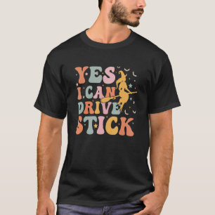 Yes I Can Drive Stick Witchy Retro Design T-Shirt