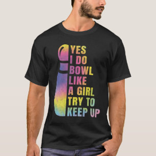 Yes I Do Bowl Like A Girl Bowling Shirts For