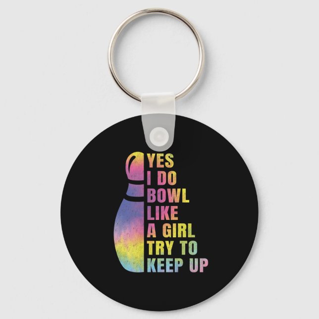 Yes I Do Bowl Like A Girl Bowling Shirts For Women Key Ring (Front)